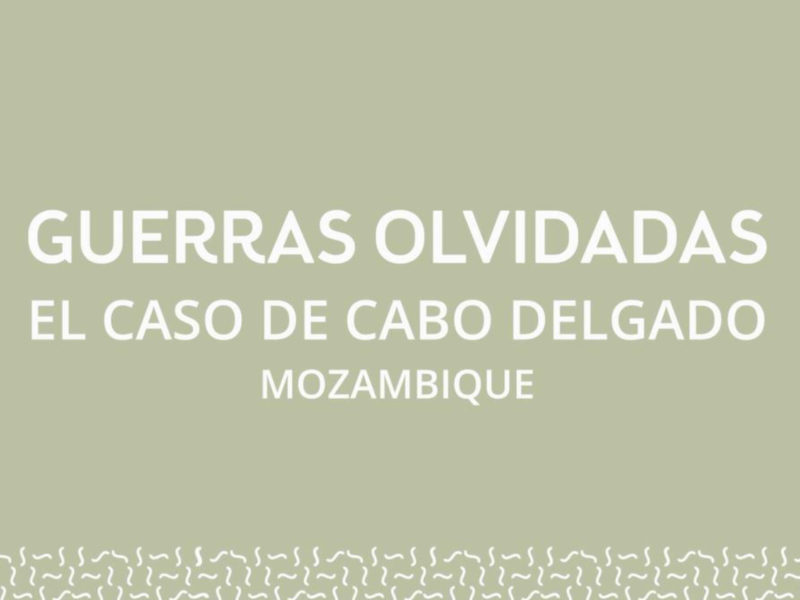Guerras olvidadas. Cabo Delgadoren kasua (Mozambike)